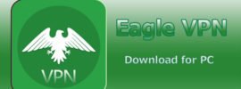 Eagle VPN for PC Windows 10/8.1/8/7/XP & Vista and Mac Computer