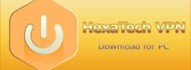 HexaTech VPN for PC Windows 10/8.1/8/7/XP & Vista and Mac Computer