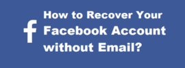 How to Recover Your Facebook Account Without Email