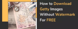 How To Download Getty Images Without Watermark