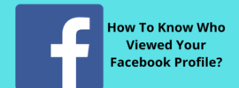 How to Know Who Viewed Your Facebook Profile