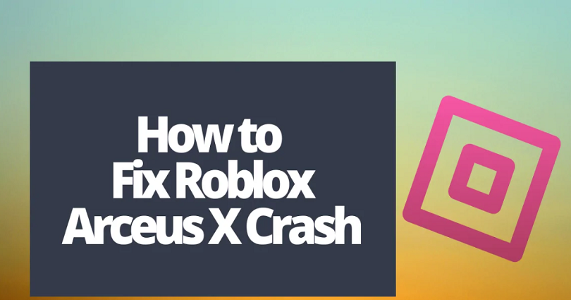 5 Ways to Fix Roblox Arceus X Crash on Android/PC