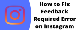 How to Fix Feedback Required on Instagram