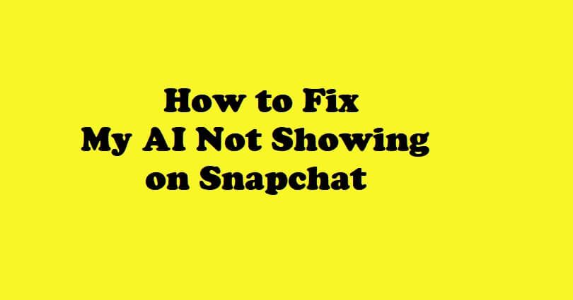 How to Fix My AI Not Showing on Snapchat