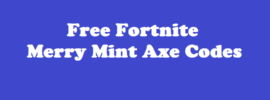 Free Fortnite Merry Mint Axe Codes