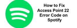 Access Point 22 Error Code on Spotify