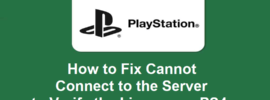 How to Fix Cannot Connect to the Server to Verify the License on PS4