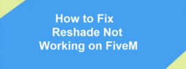 How to Fix Reshade Not Working on FiveM