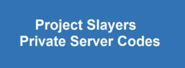 Project Slayers Private Server Codes