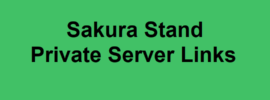 Sakura Stand Private Server Links