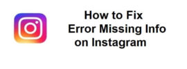 How to Fix Error Missing Info on Instagram