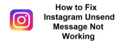 How to Fix Instagram Unsend Message Not Working