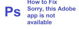 How to Fix Sorry, this Adobe app is not available