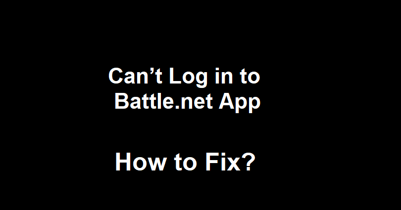 Fix Could not log in to Battle.net app