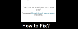 How to Fix There is an issue with your account or order on Microsoft Rewards