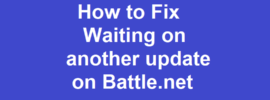 How to Fix Waiting on another update on Battle.net